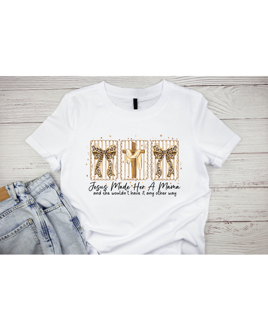 Jesus made her a mama and she wouldn't have it any other way DTF Print