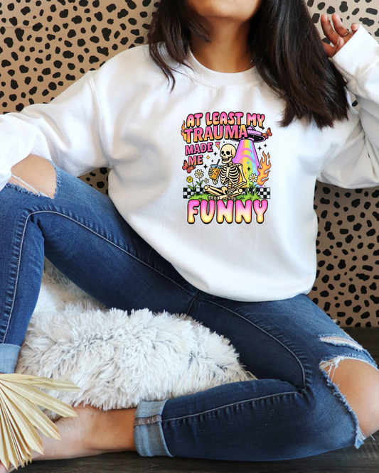 At Least My Trauma made me funny DTF Print